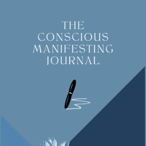 The Conscious Manifesting Journal